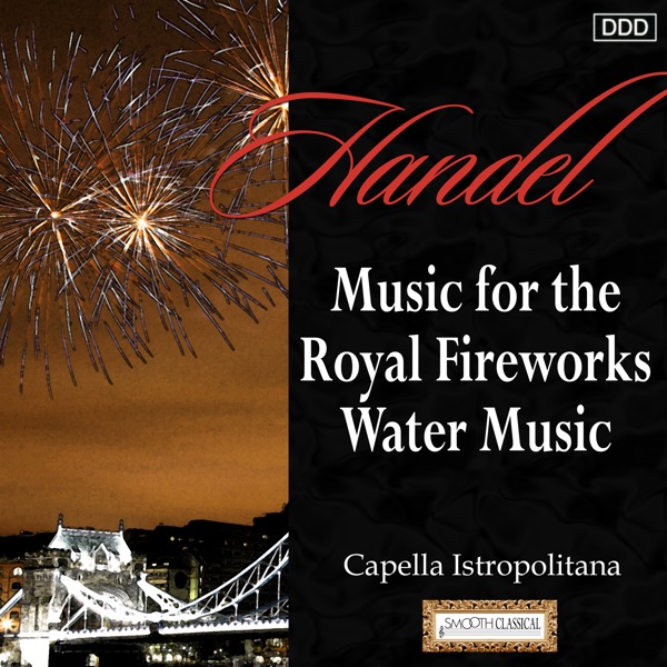 Handel: Music for the Royal Fireworks - Water Music