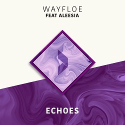 Wayfloe - Echoes (feat. Aleesia)