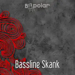 Bassline Skank (Club Mix) - Single - Bipolar Bassline Skank (Club Mix) - Single - Bipolar
