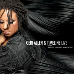 Geri Allen & Timeline Live (feat. Kenny Davis, Kassa Overall & Maurice Chestnut)