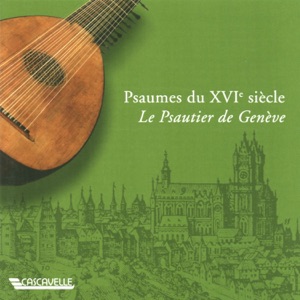 Psaumes du XVIème siècle "Le Psautier de Genève"  (Psalms of the 16th Century)