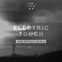 Electric Touch (Bad Royale Remix) - Single - A R I Z O N A