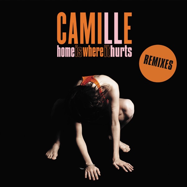 Home Is Where It Hurts (Remixes) - Single - Camille