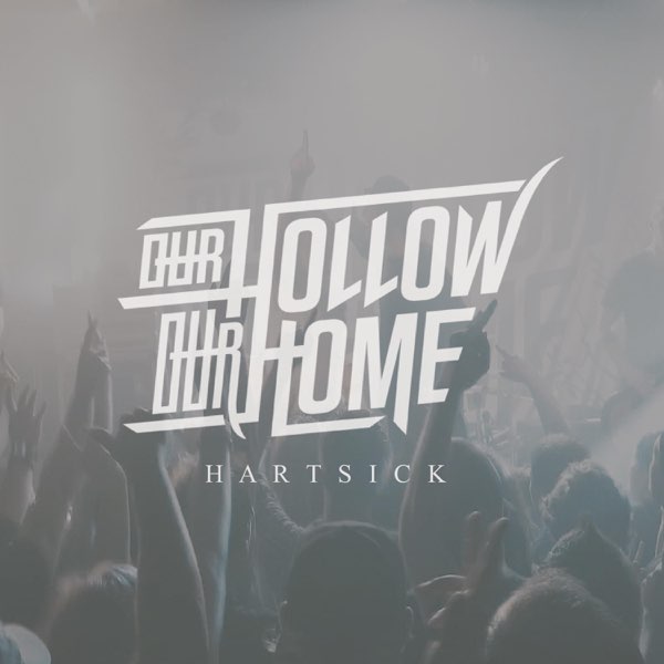 Hartsick - Single - Album by Our Hollow, Our Home - Apple Music