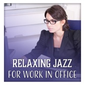 Relaxing Jazz for Work in Office – Concentration Music for Rest Mind, Light Pleasant, Study, Coffee Time artwork