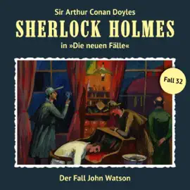 Der Fall John Watson: Sherlock Holmes - Die neuen Fälle 32