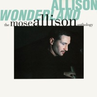 Allison Wonderland: The Mose Allison Anthology - Mose Allison