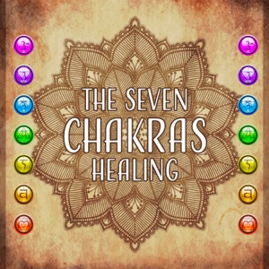 The Seven Chakras Healing – Meditations to Soothe Mind, Body and Soul, Zen for Chakra Balancing & Peace of Mind