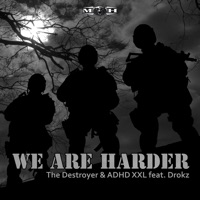 We Are Harder (feat. Drokz) [Radio Edit] - Single - The Destroyer & adhdXXL