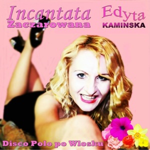 Incantata (Disco Polo po Wlosku Zaczarowana) - Single