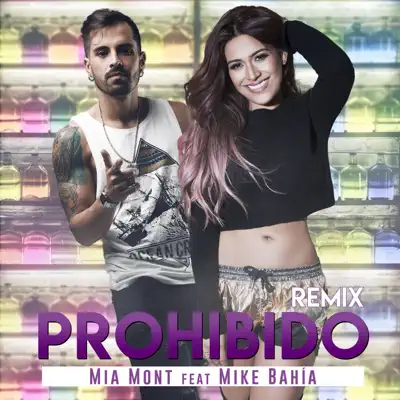 Prohibido (feat. Mike Bahia) [Remix] - Single - Mia Mont