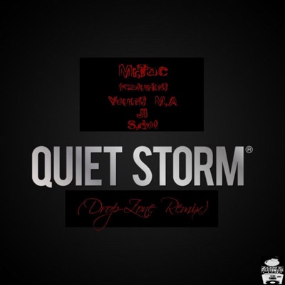Mr.Tac - Quiet Storm (feat. Young M.A, JI & S.dot) [Drop-Zone Remix]