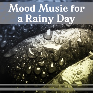 Mood Music for a Rainy Day – Quiet Moments, Serenity Ambient, Sound Therapy, Nature Sounds, Calming Healing Rain