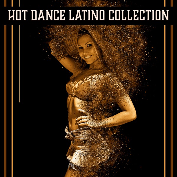 Hot Dance Latino Collection - Spanish Rhythms for Exercise, Fun, Party, Fitness, Summer Time