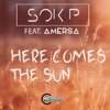 Sok P feat Amersa - Here Comes the Sun