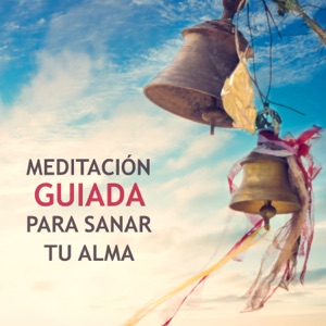 Meditación Guiada para Sanar Tu Alma - Conexión de Mentes Sagradas, Música Calmante para Despertar la Luz Interior
