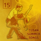 15 Cuban Summer Songs: Best Latin Music for Dancing, Relaxation Time, Chill Out Zone, Meeting with Friends artwork