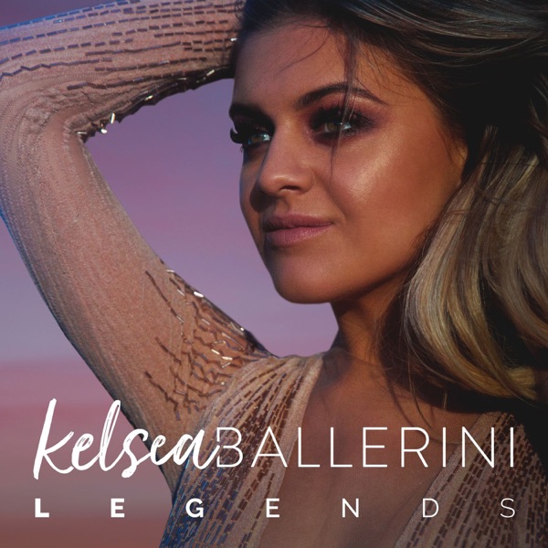 NOW PLAYING: Kelsea Ballerini, Legends
