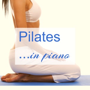 Pilates in Piano - Emotional Piano Songs for Pilates and Yoga