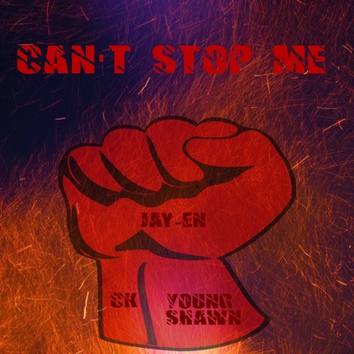 Can't Stop Me (feat. Young Shawn & Ck) - Single