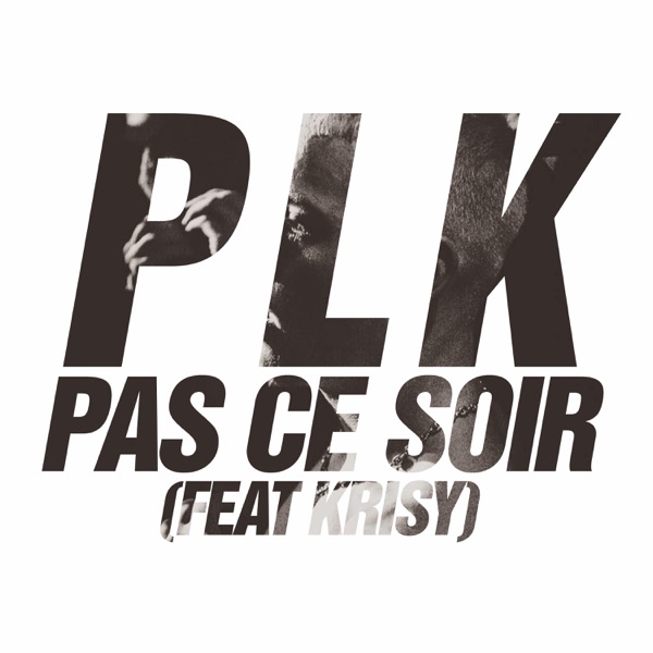 Pas ce soir (feat. Krisy) - Single - PLK
