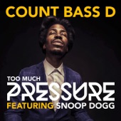 Count Bass D - Too Much Pressure (feat. Snoop Dogg)