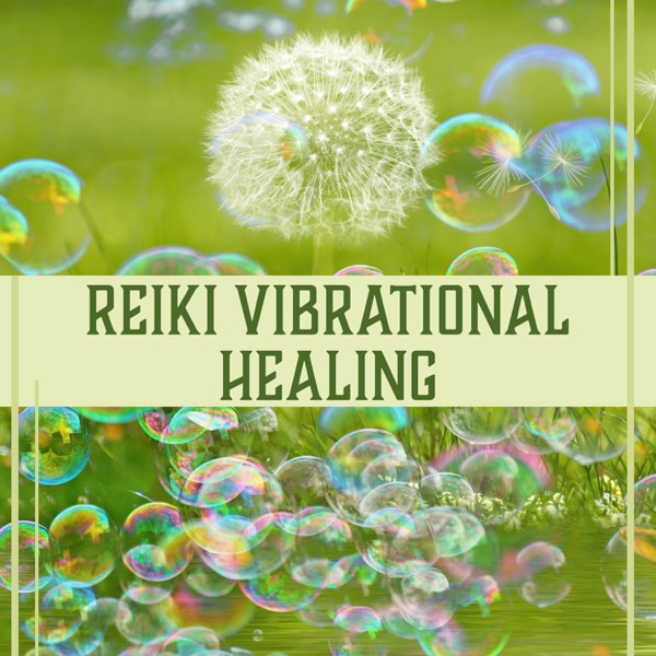 Reiki Vibrational Healing: Music for Body and Soul Cleansing, Blissful Light, Pure Energy, Meditation and Relax, Reiki Attunement, Calm Oasis
