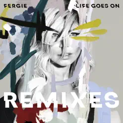 Life Goes On (Remixes) - Fergie