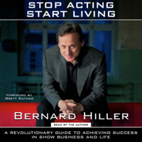 Bernard Hiller - Stop Acting, Start Living (Unabridged) artwork