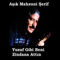 Yusuf Gibi Beni Zindana Attın