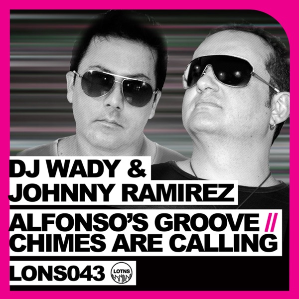 Alfonso’s Groove / Chimes Are Calling - Single - DJ Wady & Johnny Ramirez