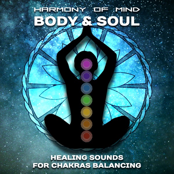 Harmony of Mind Body & Soul: Healing Sounds for Chakras Balancing Meditation, Reiki Training, Meditation Techniques, Inner Peace, Chanting Om