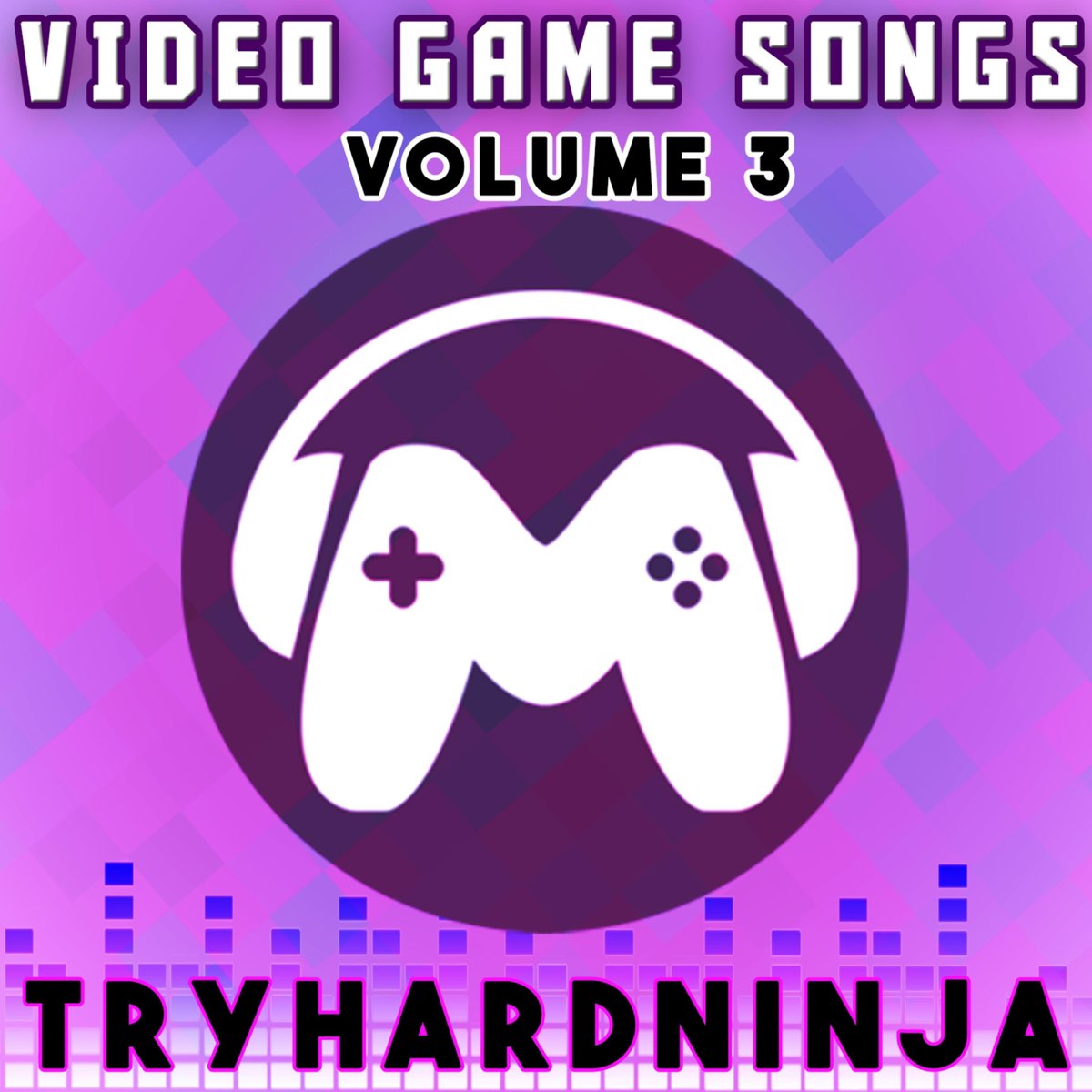  Video Game Songs Vol 3 Album By TryHardNinja Apple Music