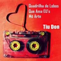 Quadrilha de Lobos Que Ama EU's Mó Arte - EP - Tiu Don