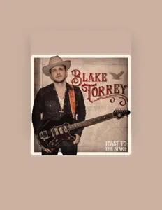 Poslechněte si interpreta Blake Torrey, sledujte hudební videa, přečtěte si životopis, podívejte se na data turné a další informace.
