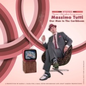 Massimo Tutti - Our Man in the Caribbean