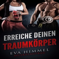 Muskelaufbau: Erreiche deinen Traumkörper [Muscle Building: Attain Your Dream Body] (Unabridged)