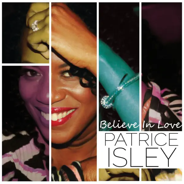 Just Believe in Love — Patrice Isley