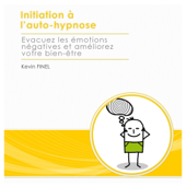 Audiobook cover for Initiation à l'auto-hypnose. Évacuez les émotions négatives et améliorez votre bien-être by Kévin Finel