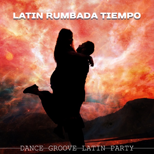 Latin Rumbada Tiempo: Dance Groove Latin Party – Relaxing Sensation, Latin Music Essentials, Bossa Nova Lounge, Flamenco Guitar, Sexy Spanish Sounds & Jazz Moods Blended