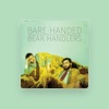 Bare Handed Bear Handlers