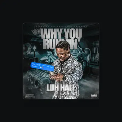 Listen to Luh Half, watch music videos, read bio, see tour dates & more!