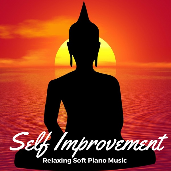 Self Improvement: Relaxing Soft Piano Music for Deep Focus Positive Thinking