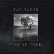 Land of Doubt - Sam Baker