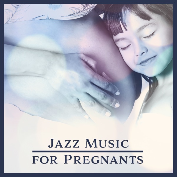 Jazz Music for Pregnants – Soothing Jazz Music Collection, Smooth & Relaxing Instrumental Songs, Soft Melodies for Relax Time