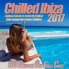 Chilled Ibiza 2017 Laidback Beats to Perfectly Chilled Cafe Electronica Chillout