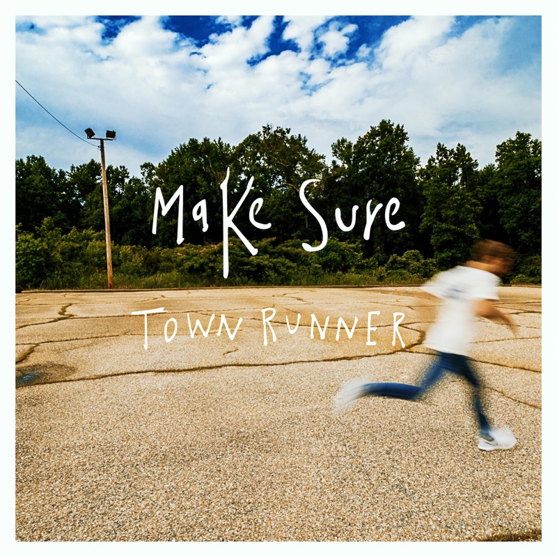 Town Runner - Make Sure: Song Lyrics, Music Videos & Concerts