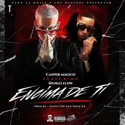 Encima de Ti (feat. Ñengo Flow) - Single - Casper Mágico