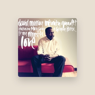 Listen to David Murray Infinity Quartet, watch music videos, read bio, see tour dates & more!