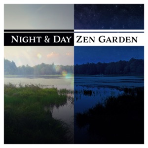 Night & Day Zen Garden: Deep Meditation, Earth in Balance, Calming Sounds, Peaceful Oasis, Art of Healing Yoga, Serenity Mind